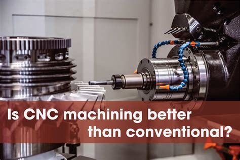 difference between cnc and conventional machine|is cnc machining better than conventional.